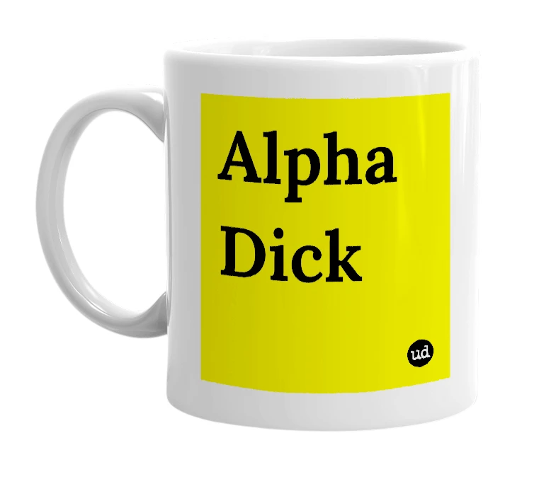 White mug with 'Alpha Dick' in bold black letters