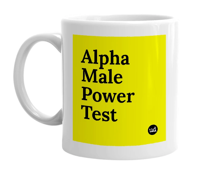 White mug with 'Alpha Male Power Test' in bold black letters