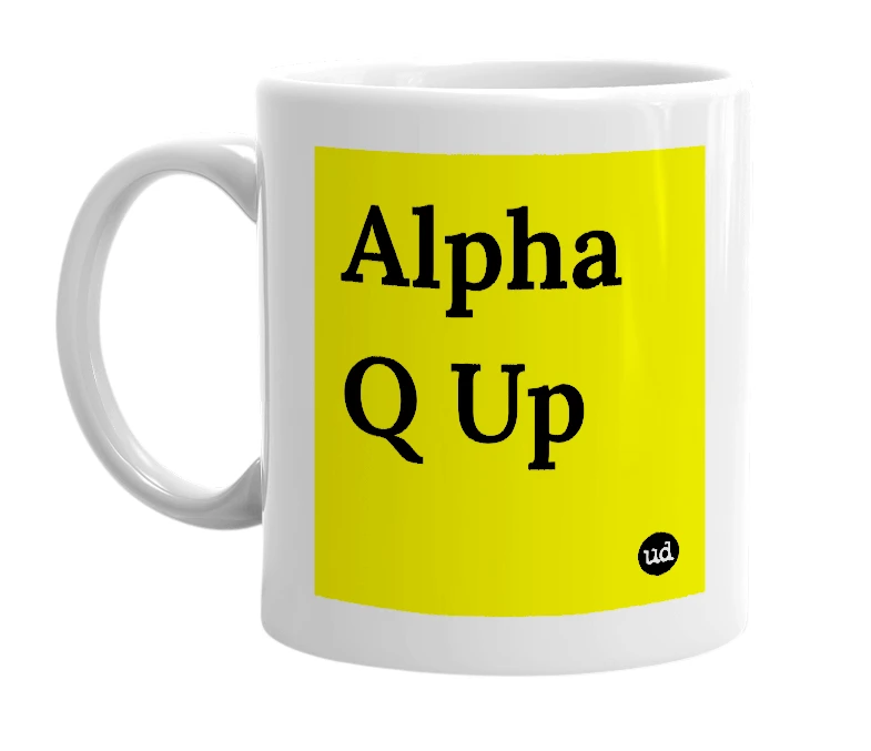 White mug with 'Alpha Q Up' in bold black letters