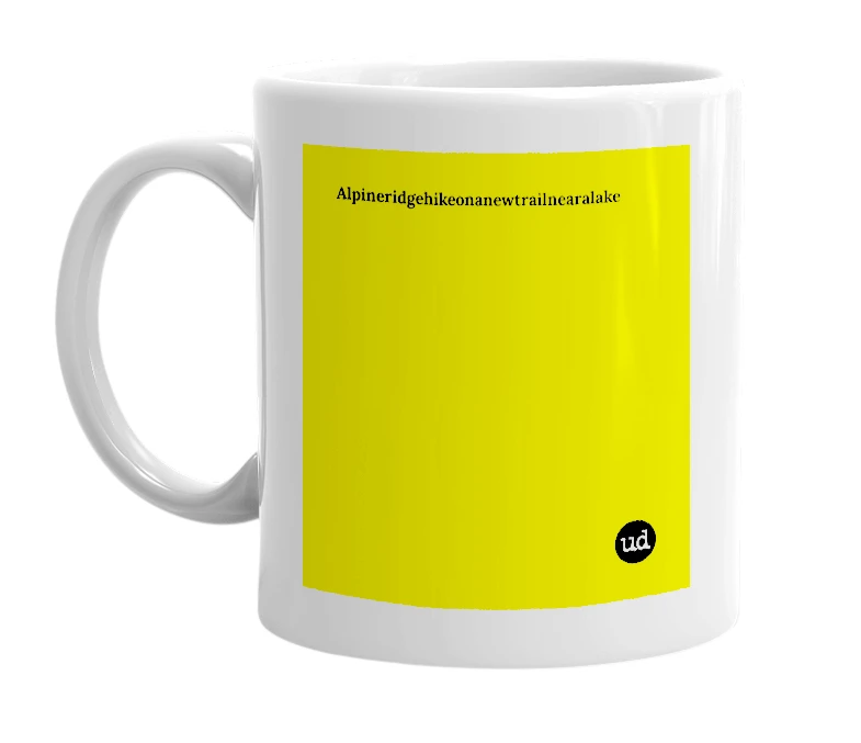 White mug with 'Alpineridgehikeonanewtrailnearalake' in bold black letters