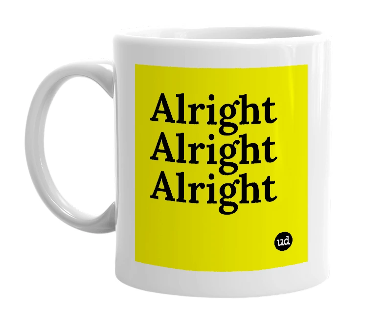 White mug with 'Alright Alright Alright' in bold black letters