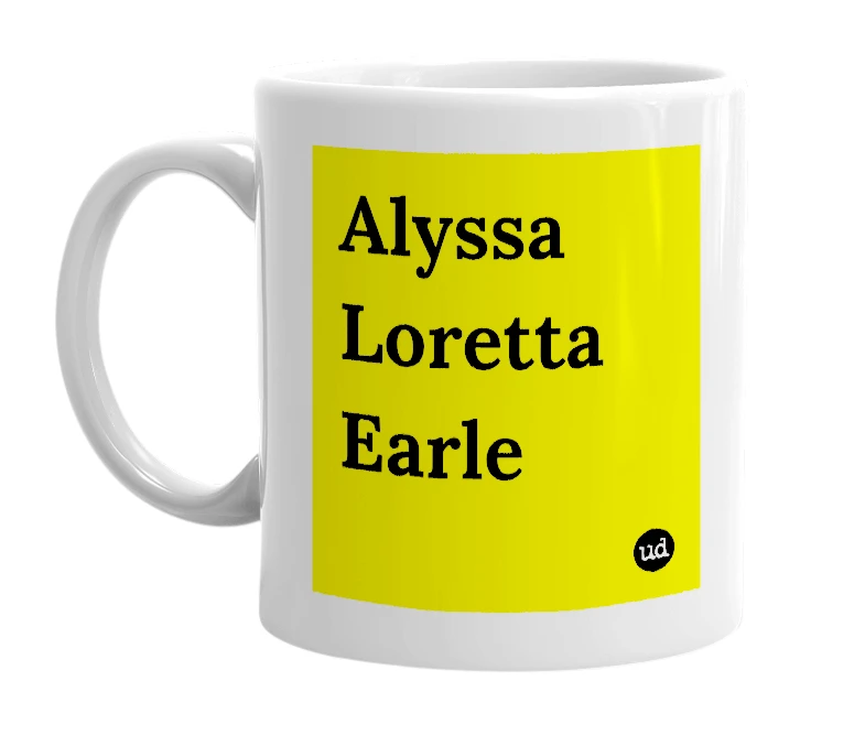 White mug with 'Alyssa Loretta Earle' in bold black letters