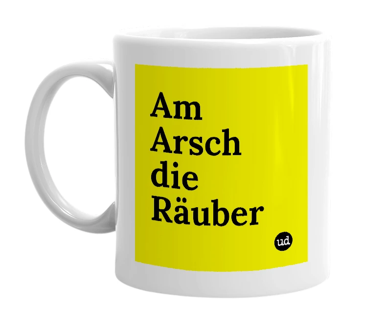 White mug with 'Am Arsch die Räuber' in bold black letters