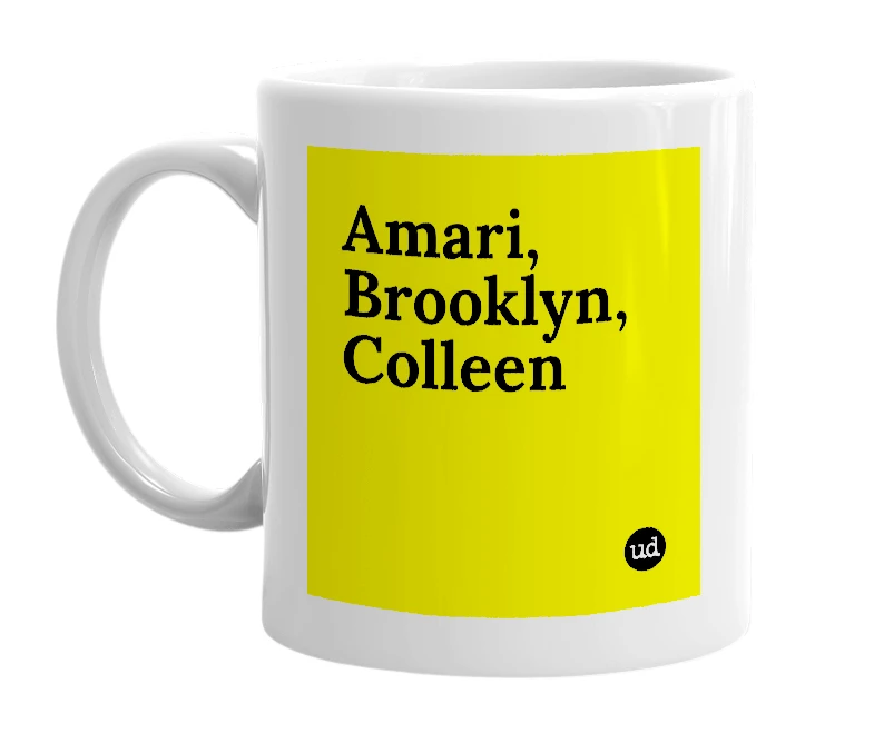 White mug with 'Amari, Brooklyn, Colleen' in bold black letters