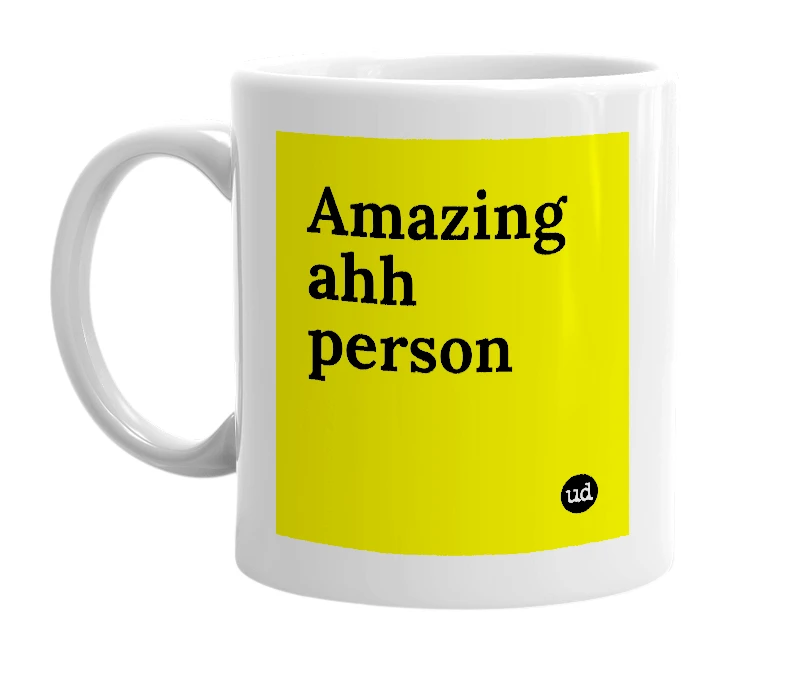 White mug with 'Amazing ahh person' in bold black letters