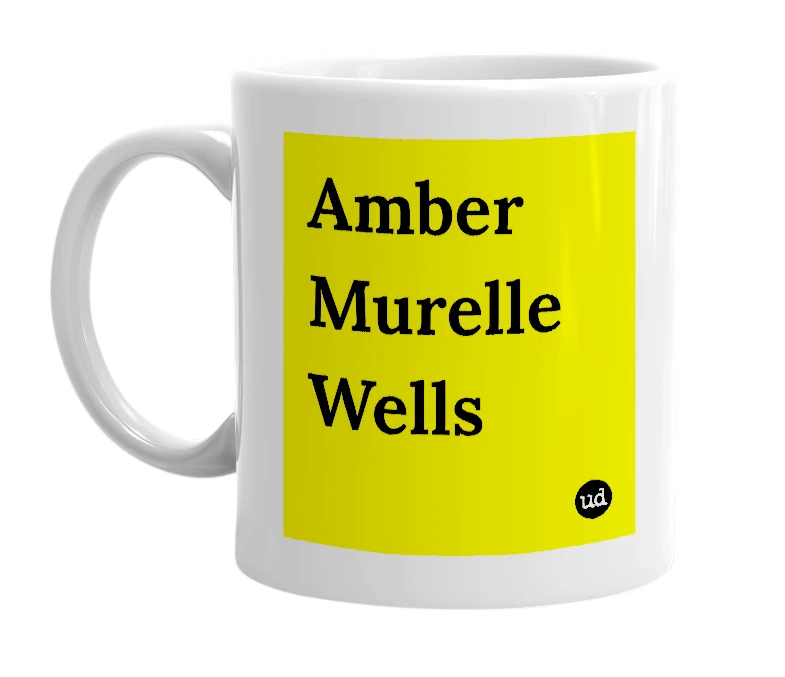 White mug with 'Amber Murelle Wells' in bold black letters