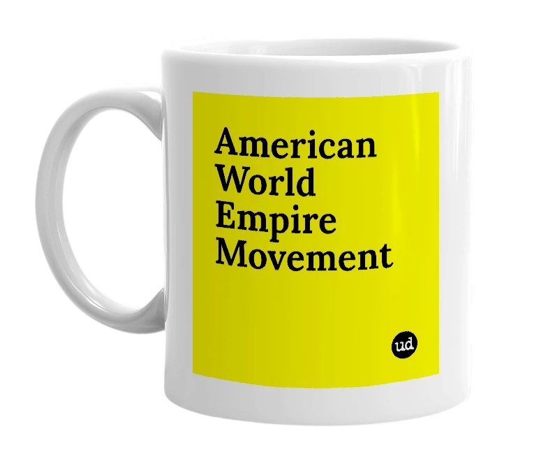 White mug with 'American World Empire Movement' in bold black letters