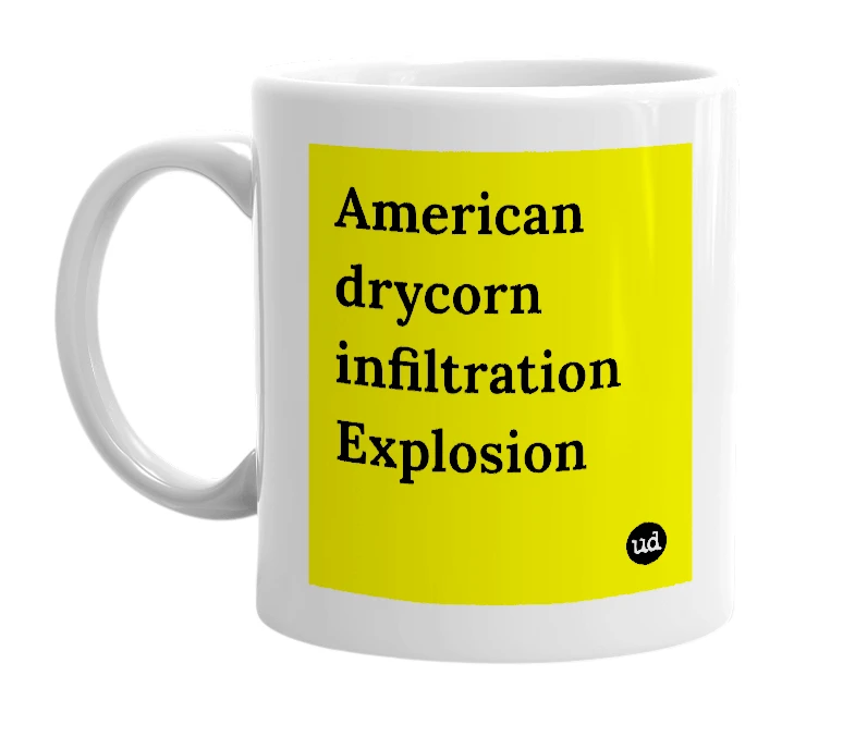 White mug with 'American drycorn infiltration Explosion' in bold black letters