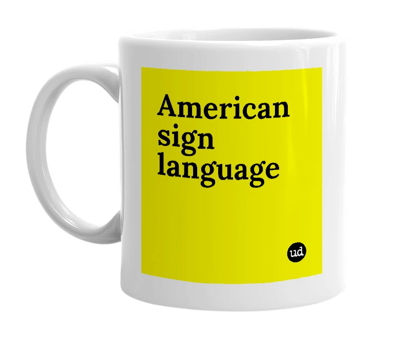 White mug with 'American sign language' in bold black letters