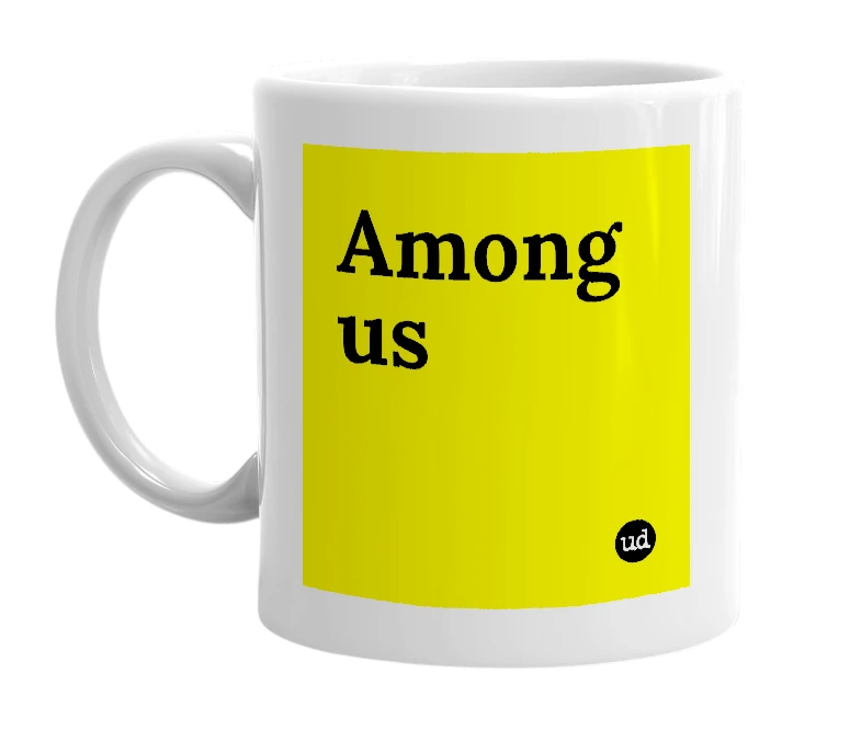 White mug with 'Among us' in bold black letters