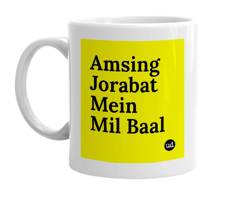 White mug with 'Amsing Jorabat Mein Mil Baal' in bold black letters