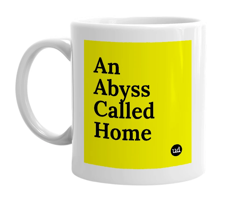 White mug with 'An Abyss Called Home' in bold black letters