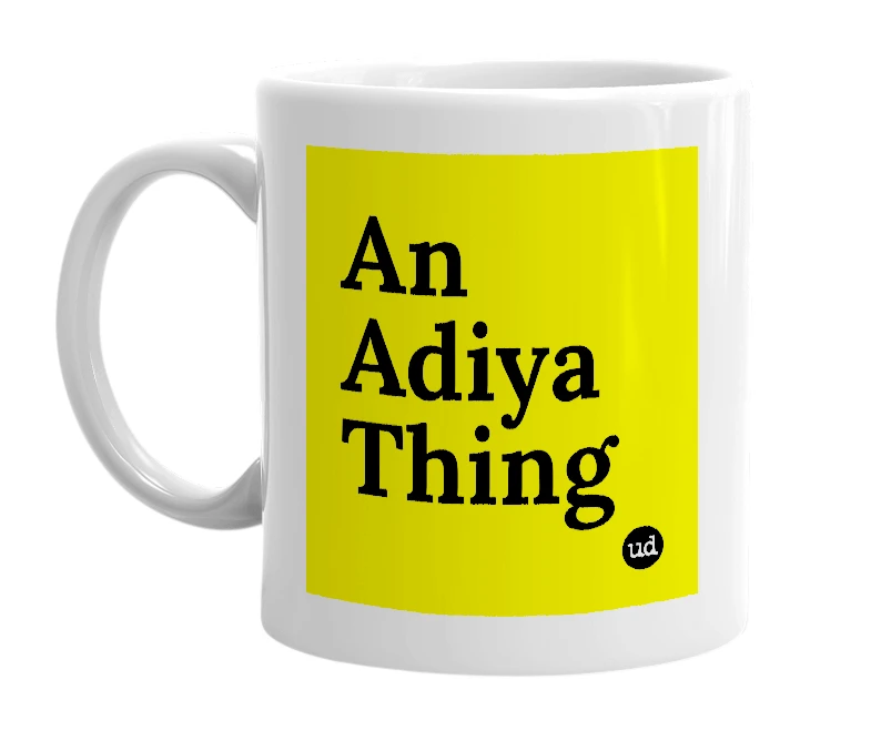 White mug with 'An Adiya Thing' in bold black letters