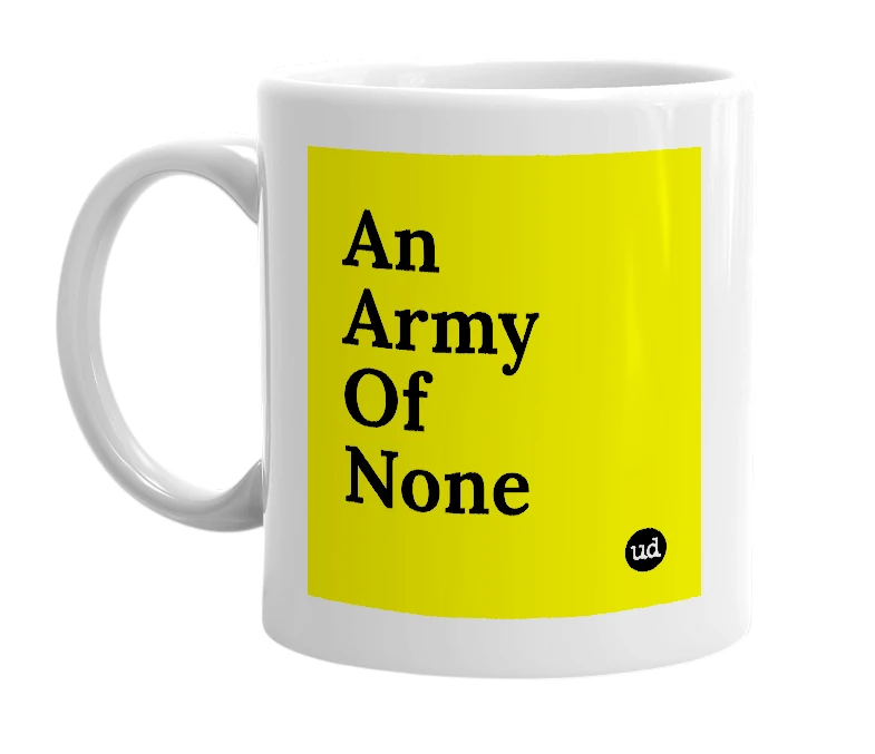 White mug with 'An Army Of None' in bold black letters