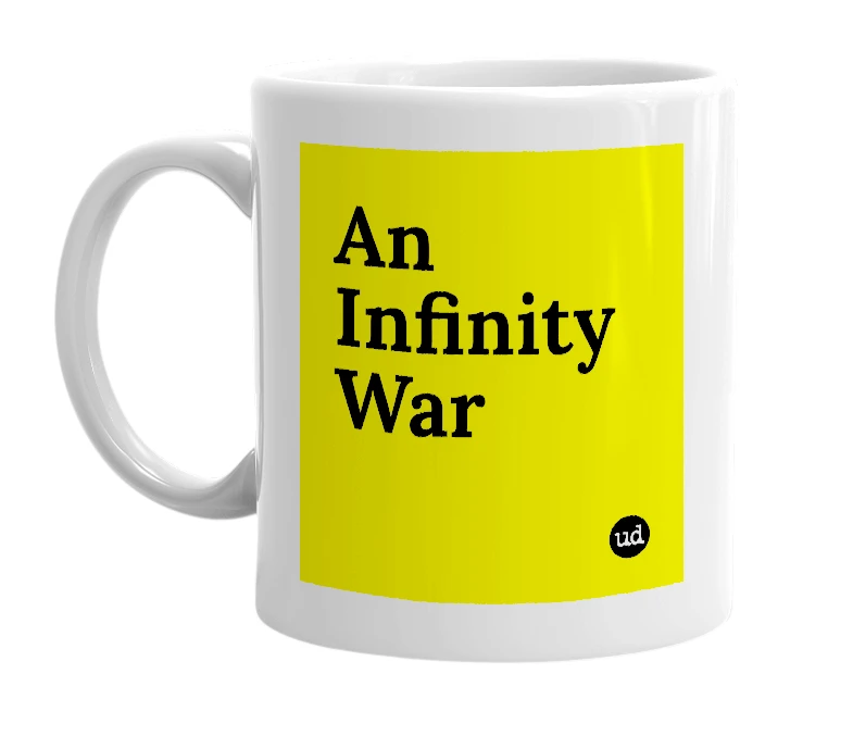 White mug with 'An Infinity War' in bold black letters