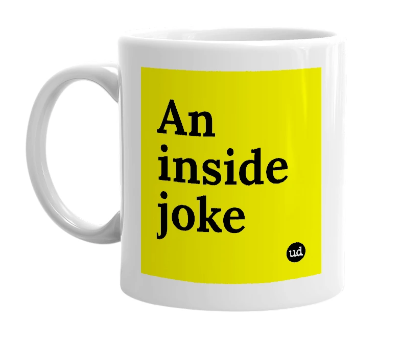 White mug with 'An inside joke' in bold black letters