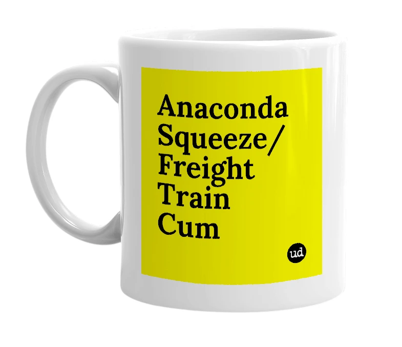 White mug with 'Anaconda Squeeze/Freight Train Cum' in bold black letters