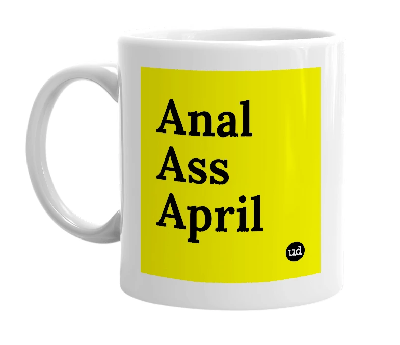 White mug with 'Anal Ass April' in bold black letters
