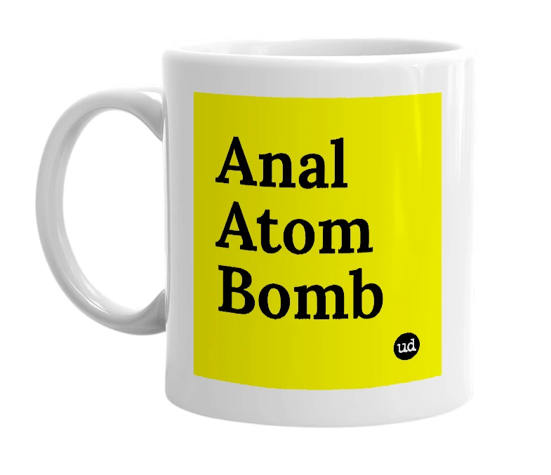 White mug with 'Anal Atom Bomb' in bold black letters