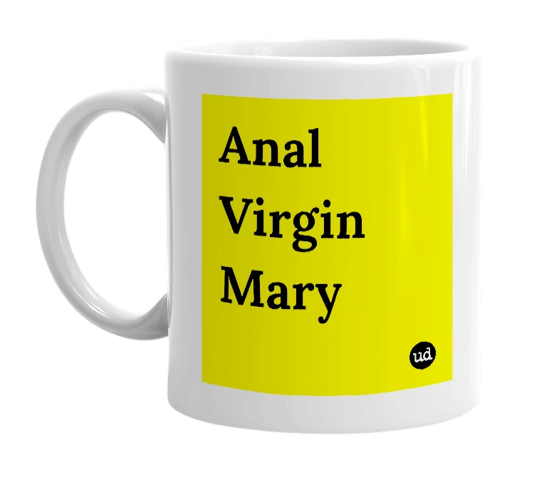White mug with 'Anal Virgin Mary' in bold black letters