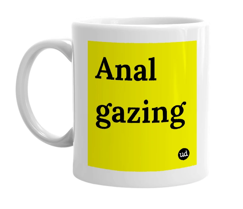 White mug with 'Anal gazing' in bold black letters