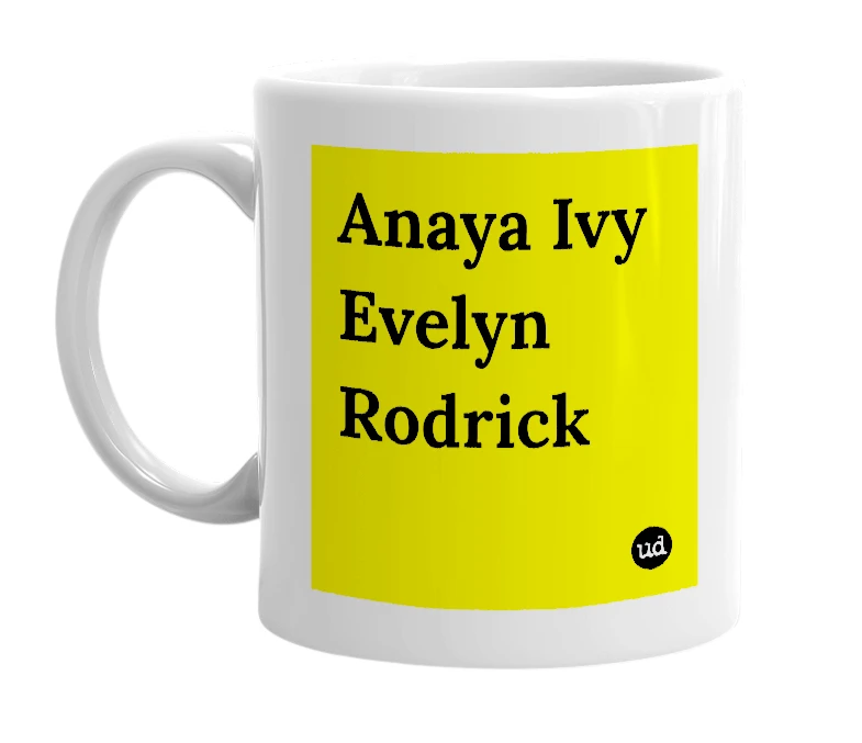 White mug with 'Anaya Ivy Evelyn Rodrick' in bold black letters
