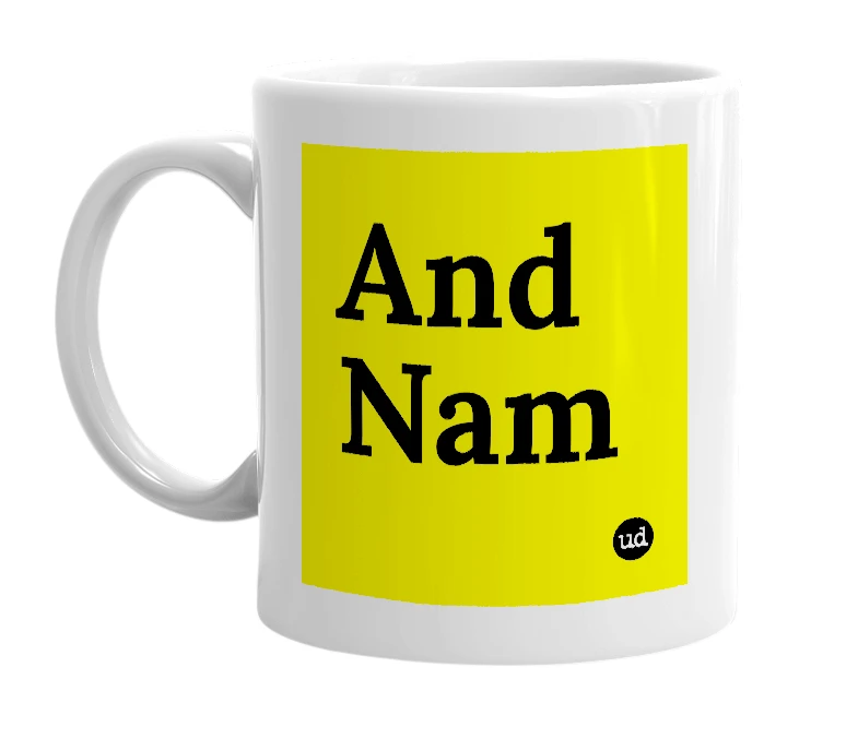 White mug with 'And Nam' in bold black letters