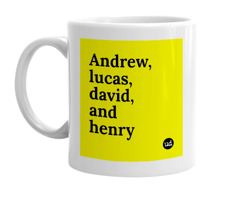 White mug with 'Andrew, lucas, david, and henry' in bold black letters