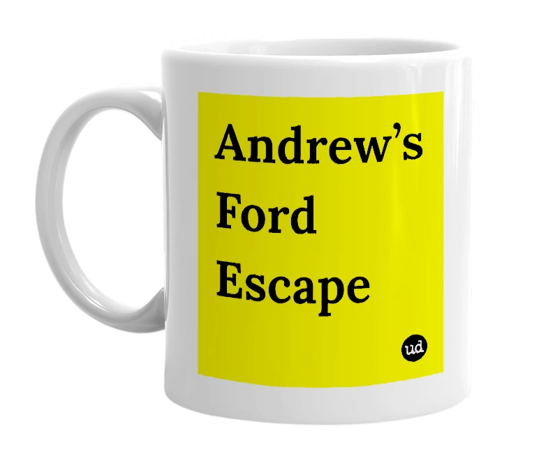 White mug with 'Andrew’s Ford Escape' in bold black letters