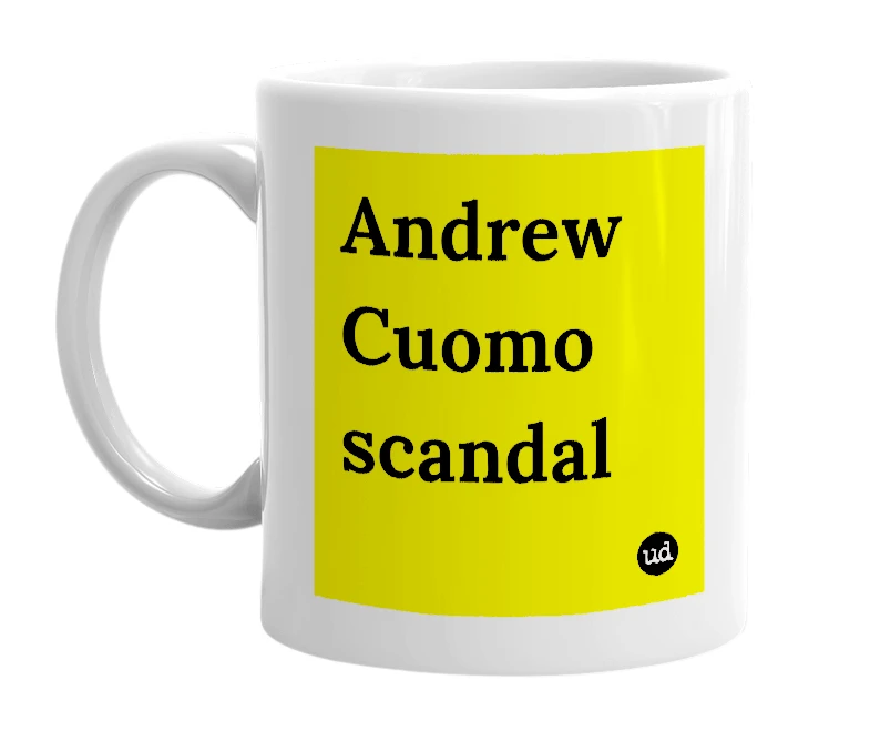 White mug with 'Andrew Cuomo scandal' in bold black letters