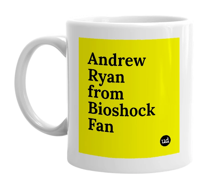 White mug with 'Andrew Ryan from Bioshock Fan' in bold black letters