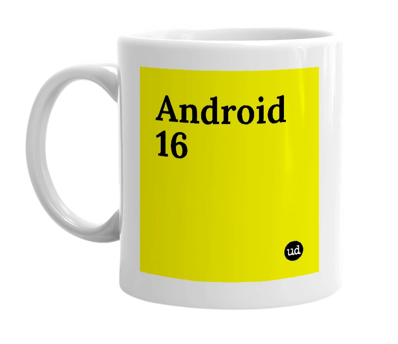 White mug with 'Android 16' in bold black letters