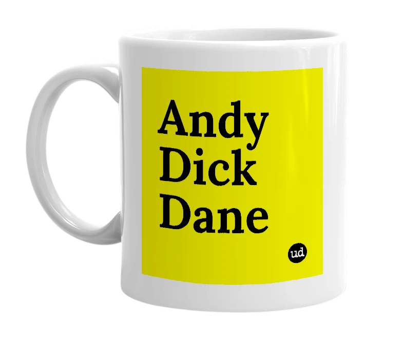 White mug with 'Andy Dick Dane' in bold black letters