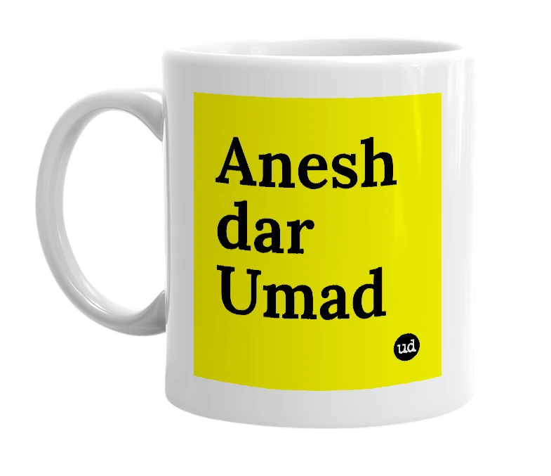 White mug with 'Anesh dar Umad' in bold black letters