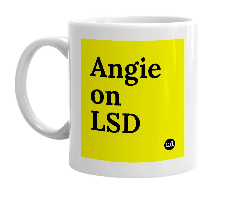 White mug with 'Angie on LSD' in bold black letters