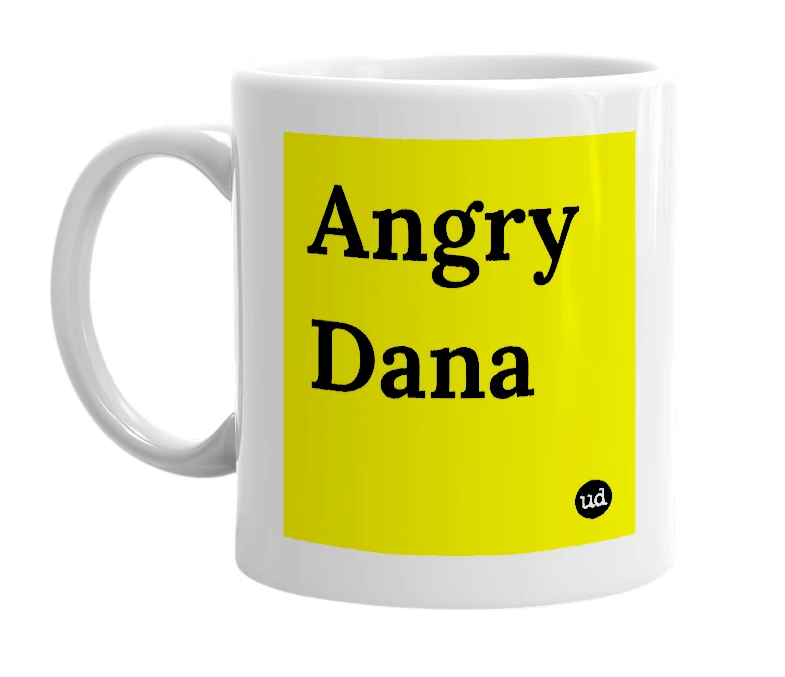 White mug with 'Angry Dana' in bold black letters