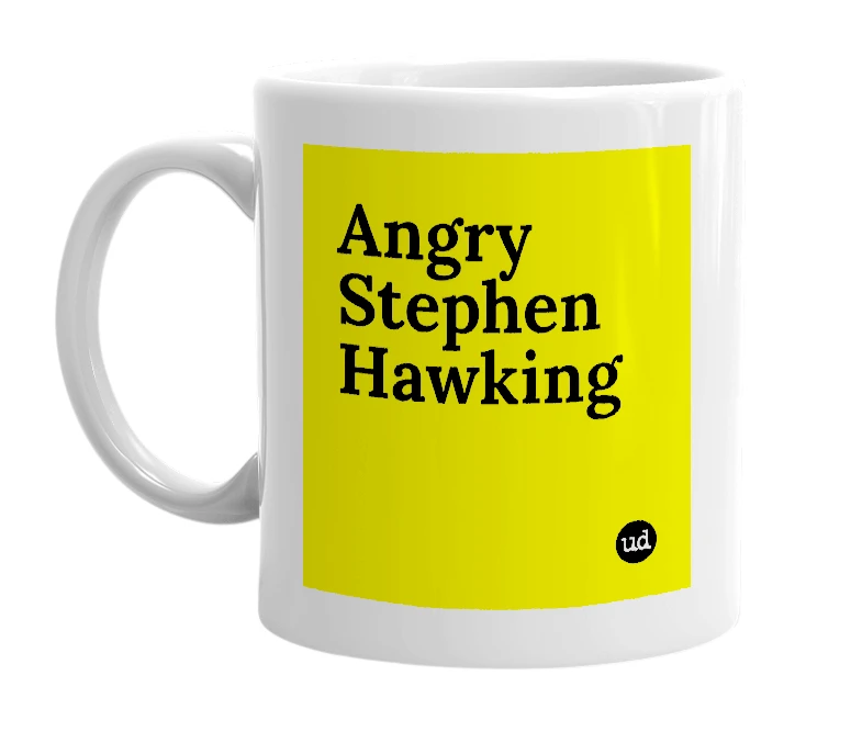 White mug with 'Angry Stephen Hawking' in bold black letters