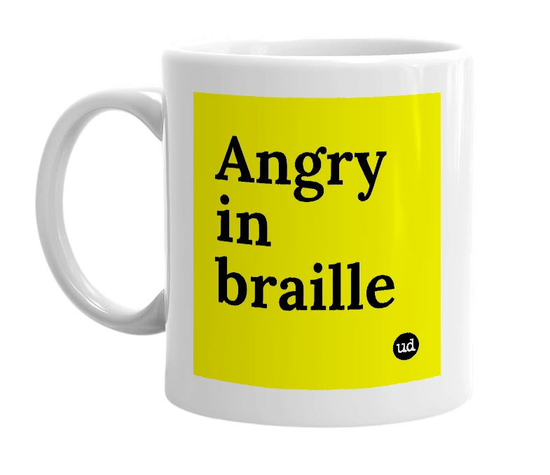 White mug with 'Angry in braille' in bold black letters