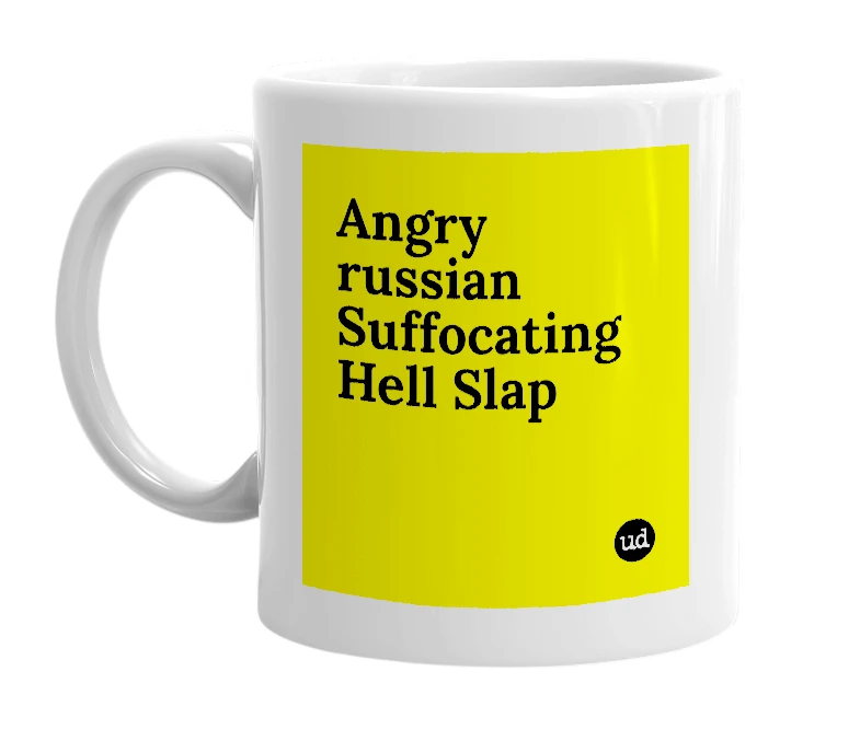 White mug with 'Angry russian Suffocating Hell Slap' in bold black letters