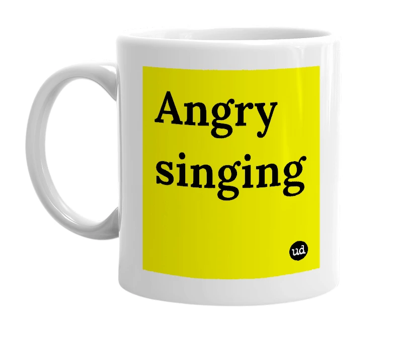 White mug with 'Angry singing' in bold black letters