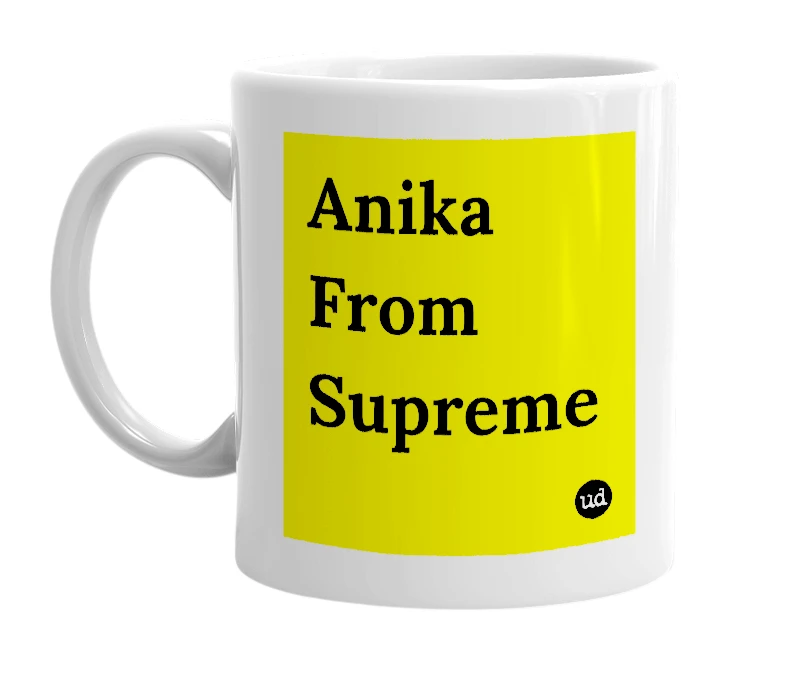 White mug with 'Anika From Supreme' in bold black letters