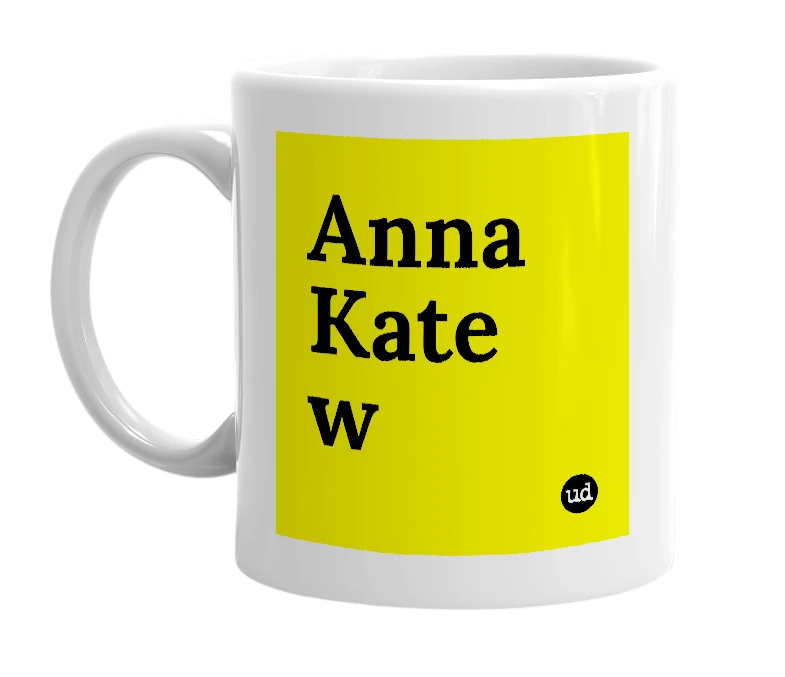 White mug with 'Anna Kate w' in bold black letters
