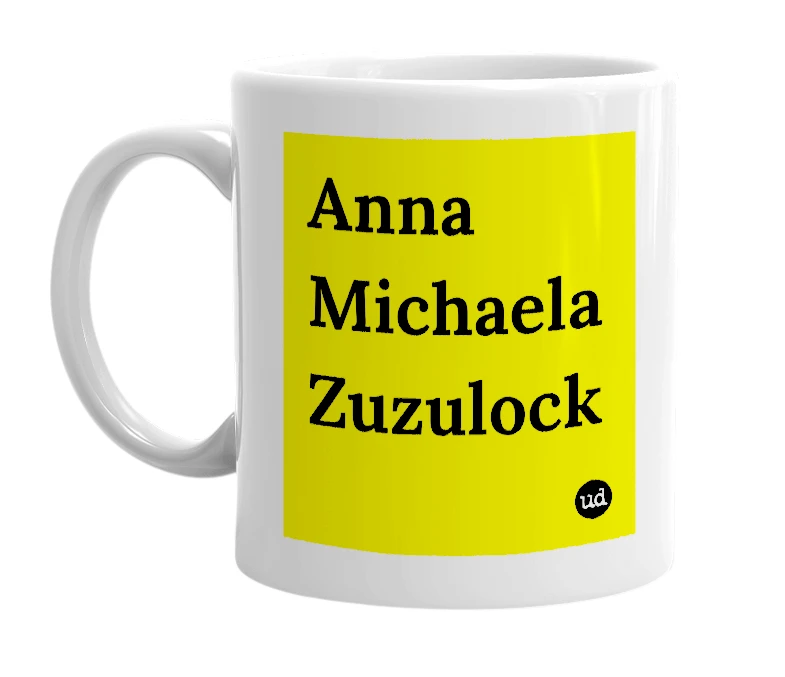 White mug with 'Anna Michaela Zuzulock' in bold black letters