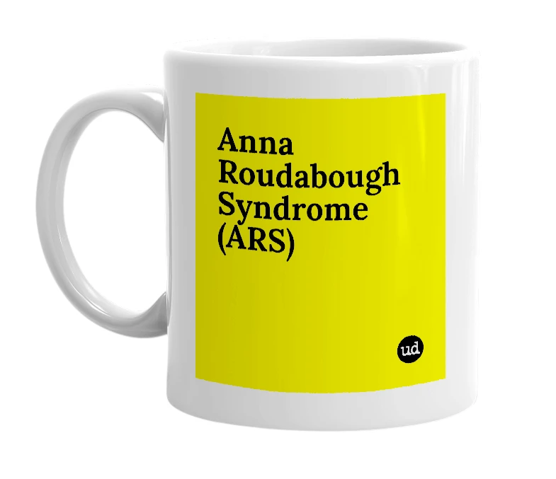 White mug with 'Anna Roudabough Syndrome (ARS)' in bold black letters