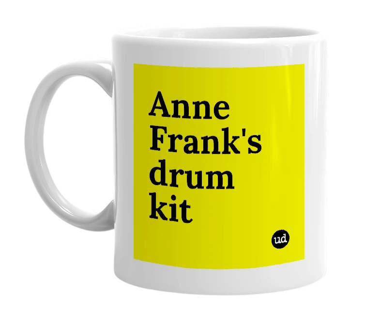 White mug with 'Anne Frank's drum kit' in bold black letters