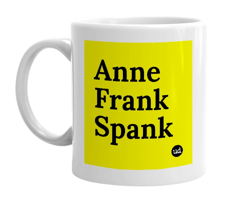 White mug with 'Anne Frank Spank' in bold black letters