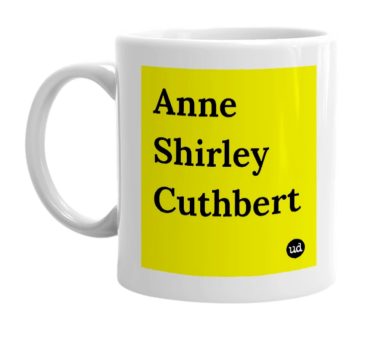 White mug with 'Anne Shirley Cuthbert' in bold black letters