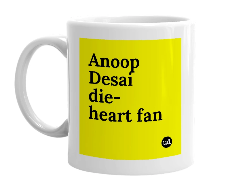 White mug with 'Anoop Desai die-heart fan' in bold black letters