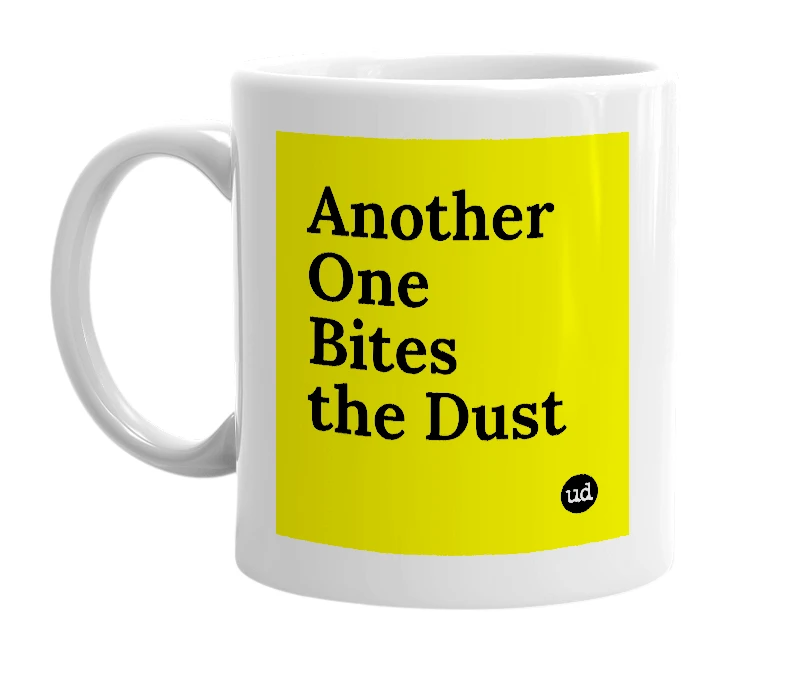 White mug with 'Another One Bites the Dust' in bold black letters