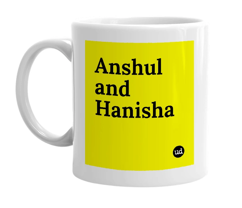 White mug with 'Anshul and Hanisha' in bold black letters